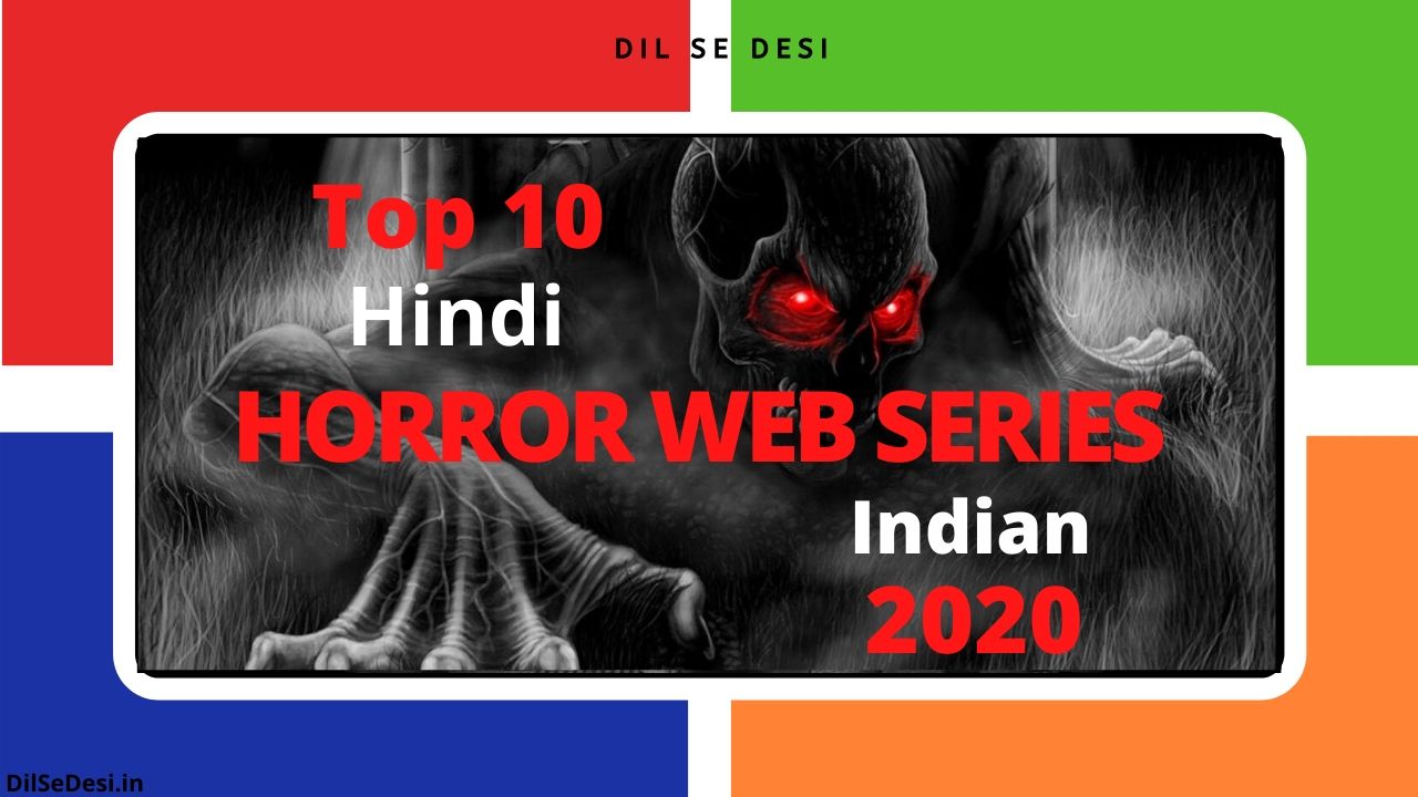 Top 10 Hindi Horror Web Series Indian 2020 You'd Love To Watch