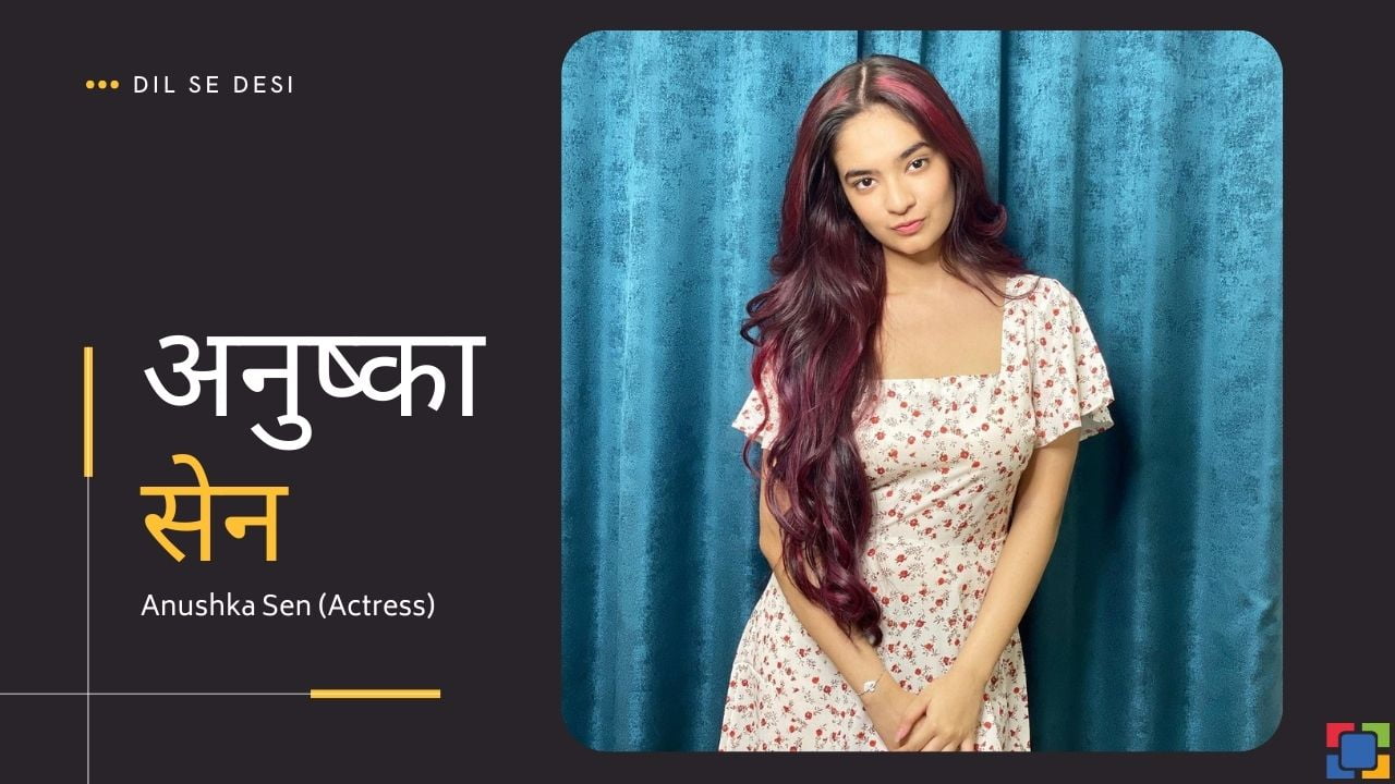 Anushka Sen (Actress) Biography in Hindi
