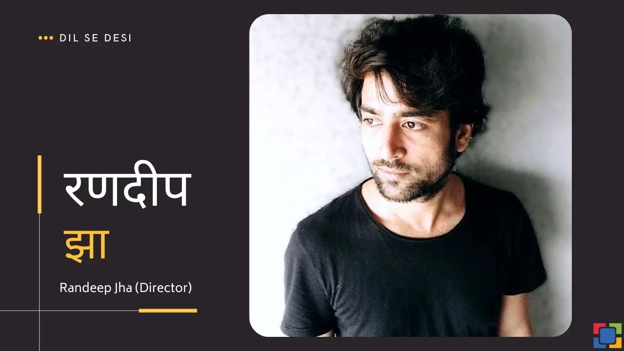 Randeep Jha (Director)